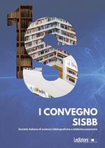 I Convegno della Società italiana di scienze bibliografiche e biblioteconomiche (SISBB)