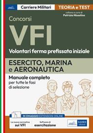 Concorso VFI. Volontari in ferma prefissata iniziale. Esercito, Marina e Aeronautica. Manuale completo per tutte le fasi di selezione. Con software di simulazione