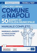 Concorso RIPAM Comune di Napoli per 50 Agenti di Polizia municipale. Manuale e quesiti per la preselezione e la prova scritta. Con software di simulazione