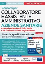 Concorsi per Collaboratore e assistente amministrativo ASL. Manuale, quesiti e modulistica per le prove di selezione. Con estensioni online. Con software di simulazione