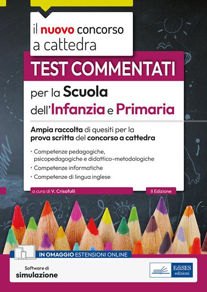 Kit completo per posti comuni. Concorso a cattedra Scuola Infanzia e  primaria. Manuale e test per la prova scritta e orale. Con software -  Valeria Crisafulli - Libro - Edises professioni 