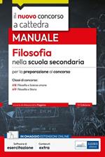 Il nuovo concorso a cattedra. Filosofia nella scuola secondaria. Manuale per la preparazione al concorso. Classi A18 Filosofa e Scienze umane, A19 Filosofia e Storia