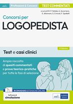 Concorsi per logopedista. Ampia raccolta di quesiti commentati e prove teorico-pratiche. Test e casi clinici per tutte le fasi di selezione. Con espansione online. Con software di simulazione