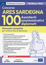 Concorso ARES Sardegna. 100 assistenti amministrativi diplomati. Manuale completo per tutte le fasi di selezione. Con software di simulazione