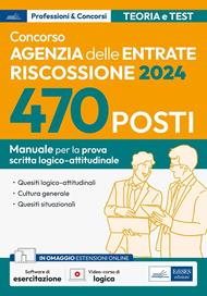 Concorso 470 posti Agenzia delle Entrate-Riscossione. Manuale per la prova scritta logico-attitudinale. Con software di esercitazione