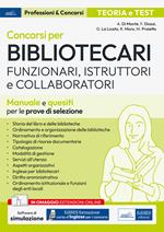 Concorsi per Bibliotecari. Funzionari, Istruttori e Collaboratori. Manuale e quesiti per le prove di selezione. Con espansione online. Con software di simulazione