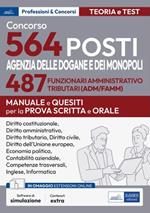 Concorso 564 posti Agenzia delle Dogane e dei Monopoli. 487 funzionari amministrativo tributari (ADM/AFAMM). Manuale e questiti per la prova scritta e orale