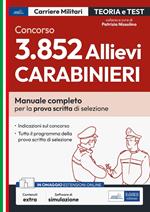 Concorso 3852 allievi carabinieri. Manuale completo per la preparazione alla prova scritta di selezione. Con software di simulazione