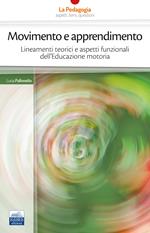 Movimento e apprendimento. Lineamenti teorici e aspetti funzionali dell'Educazione motoria