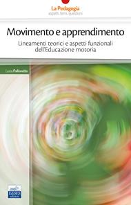 Movimento e apprendimento. Lineamenti teorici e aspetti funzionali dell'Educazione motoria