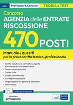 Concorso 470 posti Agenzia delle Entrate Riscossione. Manuale e quesiti per la preparazione alla prova scritta tecnico-professionale. Con software online