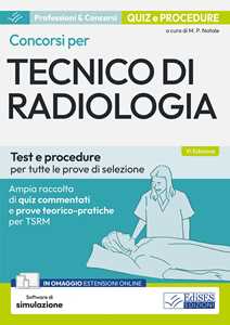 Libro Concorsi per tecnico di radiologia. Quiz e procedure per tutte le prove di selezione. Con software di simulazione