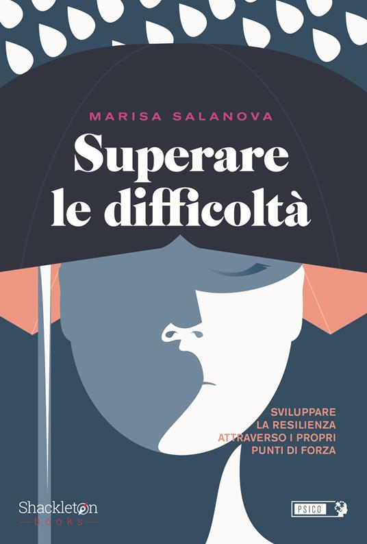 Superare le difficolta. Sviluppare la resilienza attraverso i propri punti di forza - Marisa Salanova - copertina