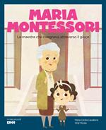 Maria Montessori. La maestra che insegnava attraverso il gioco