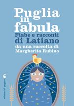 Puglia in fabula. Fiabe e racconti di Latiano da una raccolta di Margherita Rubino