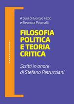 Filosofia politica e teoria critica. Scritti in onore di Stefano Petrucciani