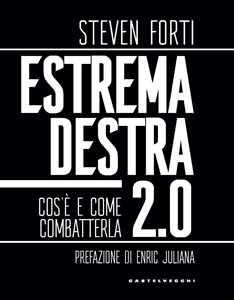 Libro Estrema destra 2.0. Cos'è e come combatterla Steven Forti