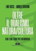 Oltre il dualismo natura/cultura. Sfide teoretiche per l'Antropocene