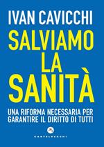 Salviamo la sanità. Una riforma necessaria per garantire il diritto di tutti