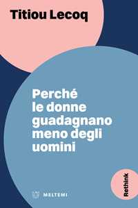 Libro Perché le donne guadagnano meno degli uomini Titiou Lecoq