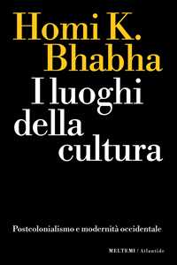 Libro I luoghi della cultura. Postcolonialismo e modernità occidentale Homi K. Bhabha