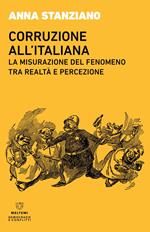 Corruzione all'italiana. La misurazione del fenomeno tra realtà e percezione