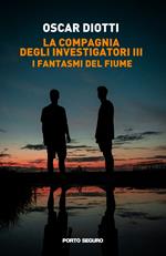 I fantasmi del fiume. La compagnia degli investigatori. Vol. 3