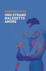 Uno strano, maledetto amore