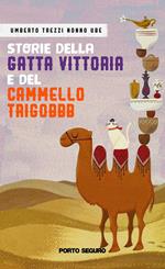 Storie della Gatta Vittoria e del cammello Trigobbb. Ediz. illustrata