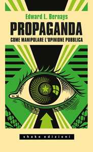 Libro Propaganda. Come manipolare l'opinione pubblica Edward L. Bernays
