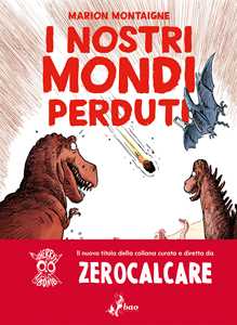 Libro I nostri mondi perduti Marion Montaigne