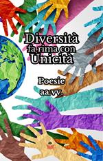 Diversità fa rima con unicità. Poesie