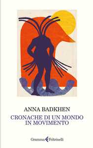 Libro Cronache di un mondo in movimento Anna Badkhen