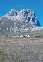 Sui sentieri dell'assoluto. Il problema e il mistero di Dio. L’universo come rivelazione di Dio. L’uomo viator, pellegrino dell’Assoluto. Nuova ediz.