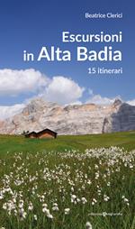 Escursioni in Alta Badia. 15 itinerari