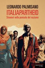 ItaliApartheid. Stranieri nella penisola del razzismo