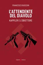 L'attendente del diavolo. Kappler e l'obiettore