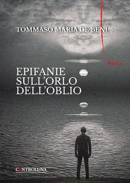 Epifanie sull'orlo dell'oblio - Tommaso Maria De Beni - copertina