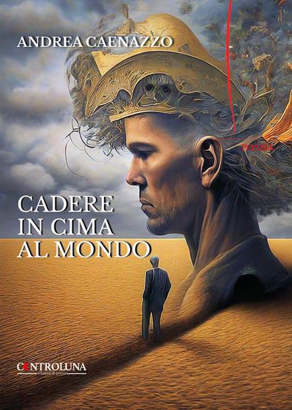 Cadere in cima al mondo. Poesie per i giorni di tempesta - Andrea Caenazzo - copertina