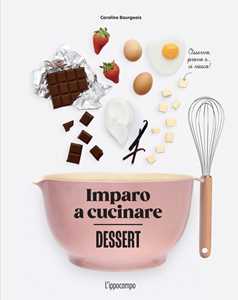 Libro Dessert. Imparo a cucinare Caroline Bourgeois