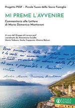 Mi preme l'avvenire. Commentario alle Lettere di Maria Domenica Mantovani