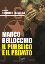 Marco Bellocchio. Il pubblico e il privato