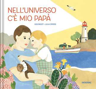 Libro Nell'universo c'è mio papà. Ediz. a colori Gigi Bigot
