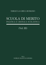 Scuola di merito. Vol. 3: Politica e cronaca scolastica