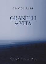 Granelli di vita. Pensieri, riflessioni, racconti brevi