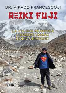 Libro Reiki Fuji. La via che riunifica l'essere umano con l'universo Mikado Francescoji