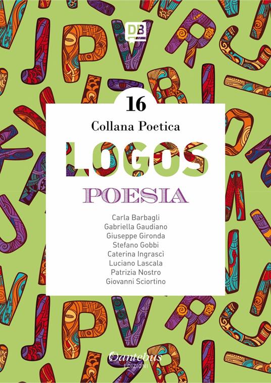 Logos. Collana poetica. Vol. 16 - Carla Barbagli,Gabriella Gaudiano,Giuseppe Gironda,Stefano Gobbi - ebook