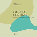 Futuro continuo. Esperienze di design per la transizione ecologica e digitale. Ediz. illustrata