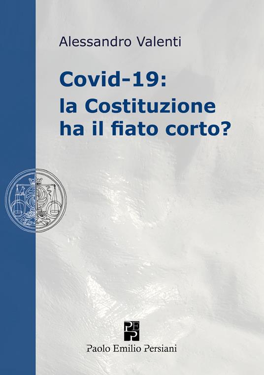 Covid-19: la Costituzione ha il fiato corto? - Alessandro Valenti - copertina