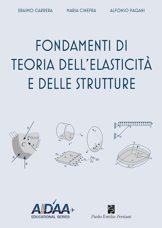Fondamenti di teoria dell'elasticità e delle strutture - Erasmo Carrera,Maria Cinefra,Alfonso Pagani - copertina